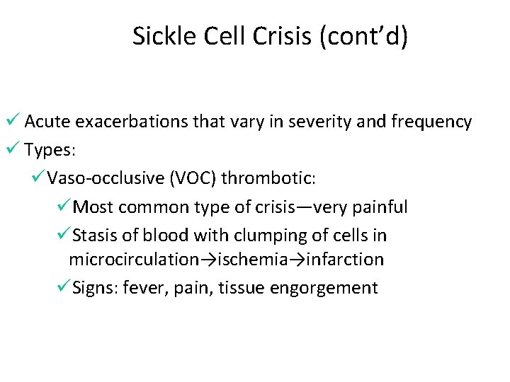Sickle Cell Crisis (cont’d) ü Acute exacerbations that vary in severity and frequency ü