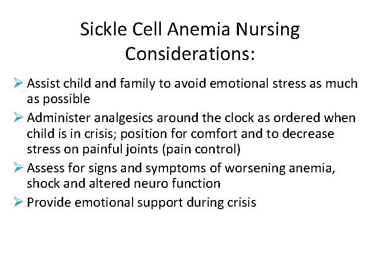 Sickle Cell Anemia Nursing Considerations: Ø Assist child and family to avoid emotional stress