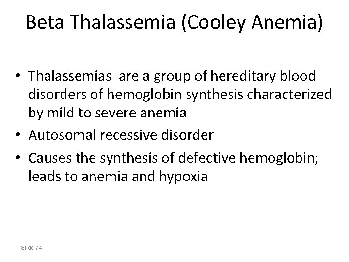Beta Thalassemia (Cooley Anemia) • Thalassemias are a group of hereditary blood disorders of