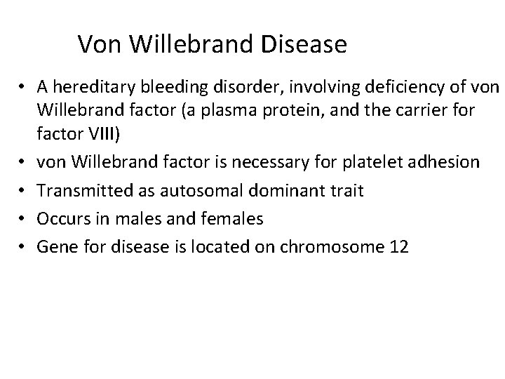 Von Willebrand Disease • A hereditary bleeding disorder, involving deficiency of von Willebrand factor