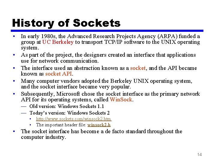 History of Sockets • In early 1980 s, the Advanced Research Projects Agency (ARPA)