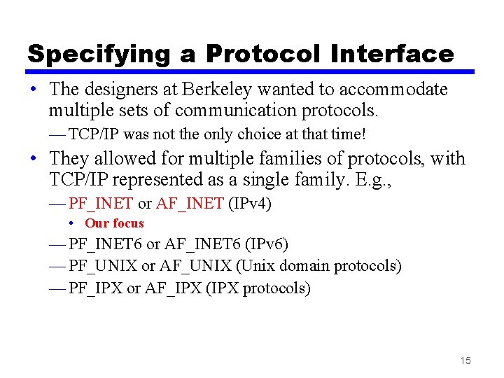 Specifying a Protocol Interface • The designers at Berkeley wanted to accommodate multiple sets