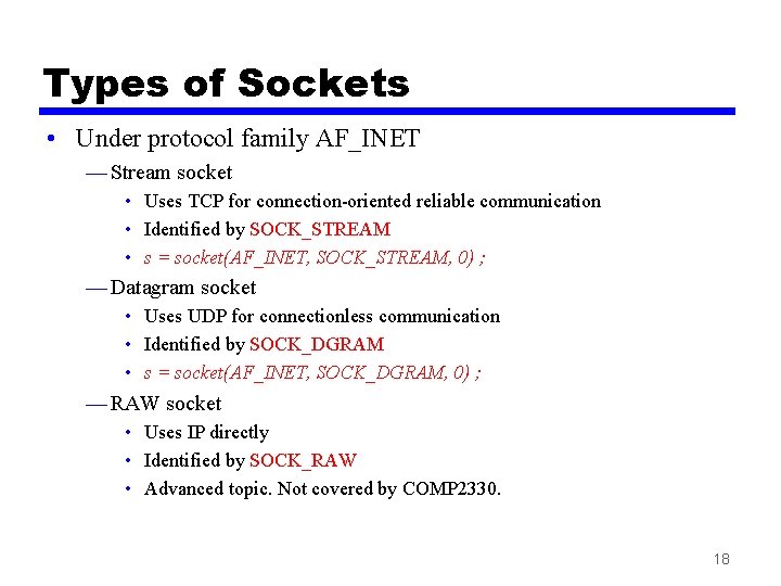 Types of Sockets • Under protocol family AF_INET — Stream socket • Uses TCP