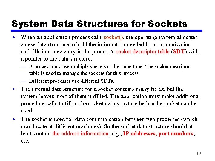 System Data Structures for Sockets • When an application process calls socket(), the operating