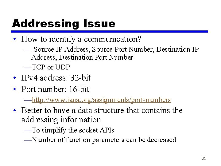 Addressing Issue • How to identify a communication? — Source IP Address, Source Port