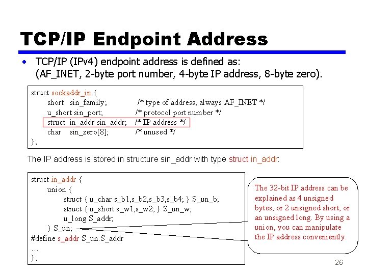 TCP/IP Endpoint Address • TCP/IP (IPv 4) endpoint address is defined as: (AF_INET, 2