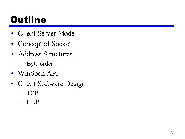 Outline • Client Server Model • Concept of Socket • Address Structures —Byte order