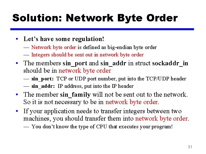 Solution: Network Byte Order • Let’s have some regulation! — Network byte order is