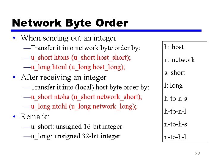 Network Byte Order • When sending out an integer —Transfer it into network byte