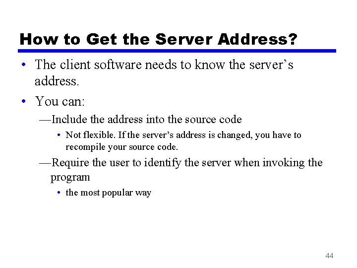 How to Get the Server Address? • The client software needs to know the