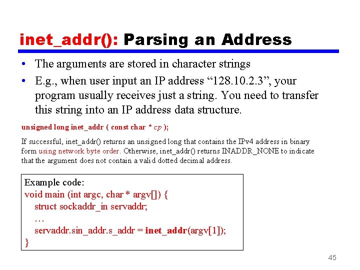 inet_addr(): Parsing an Address • The arguments are stored in character strings • E.