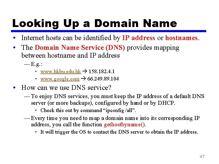 Looking Up a Domain Name • Internet hosts can be identified by IP address