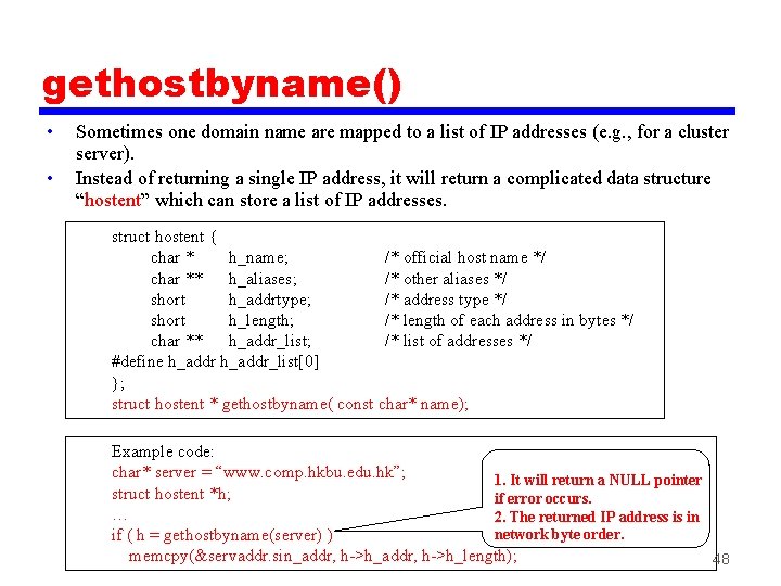 gethostbyname() • • Sometimes one domain name are mapped to a list of IP