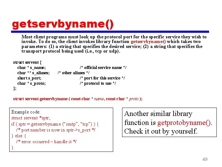 getservbyname() Most client programs must look up the protocol port for the specific service