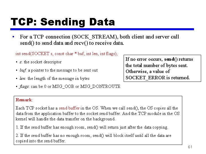 TCP: Sending Data • For a TCP connection (SOCK_STREAM), both client and server call