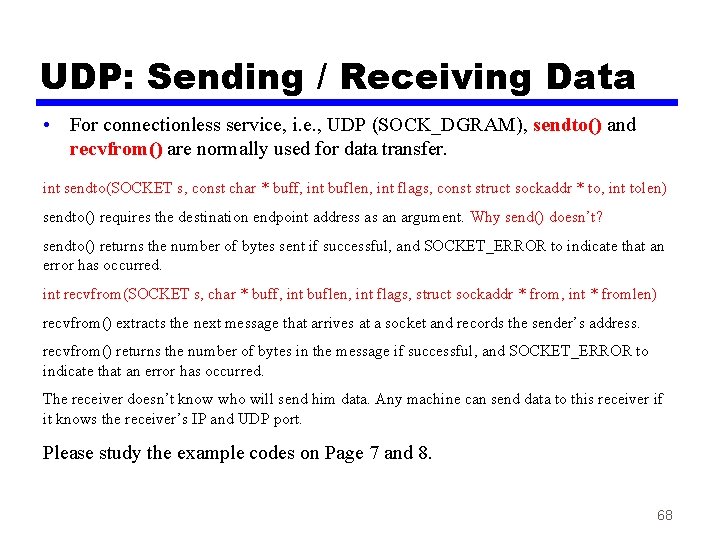 UDP: Sending / Receiving Data • For connectionless service, i. e. , UDP (SOCK_DGRAM),