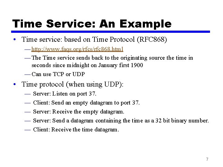 Time Service: An Example • Time service: based on Time Protocol (RFC 868) —