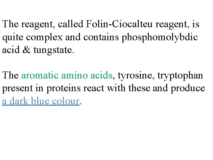 The reagent, called Folin-Ciocalteu reagent, is quite complex and contains phosphomolybdic acid & tungstate.