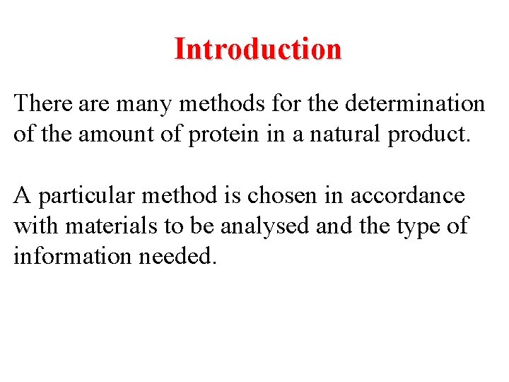 Introduction There are many methods for the determination of the amount of protein in