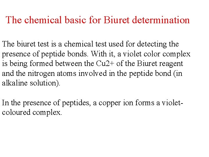 The chemical basic for Biuret determination The biuret test is a chemical test used