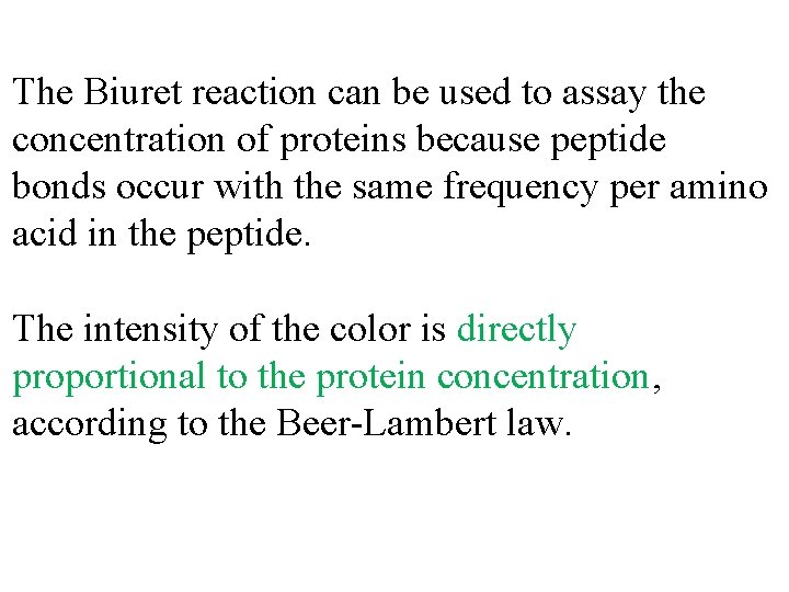 The Biuret reaction can be used to assay the concentration of proteins because peptide