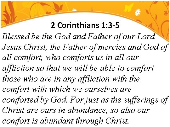 2 Corinthians 1: 3 -5 Blessed be the God and Father of our Lord