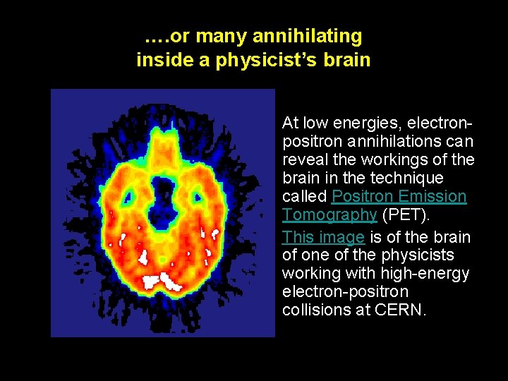 …. or many annihilating inside a physicist’s brain At low energies, electronpositron annihilations can