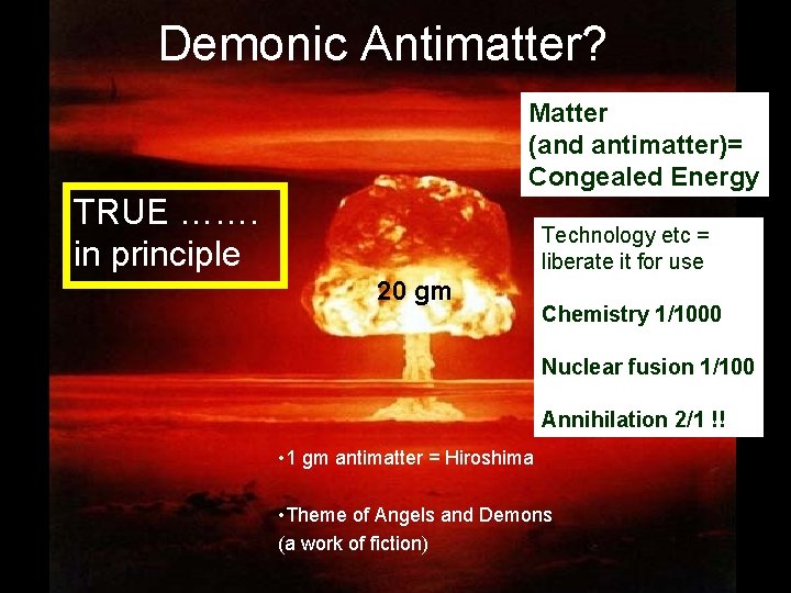 Demonic Antimatter? Matter (and antimatter)= Congealed Energy TRUE ……. in principle Technology etc =