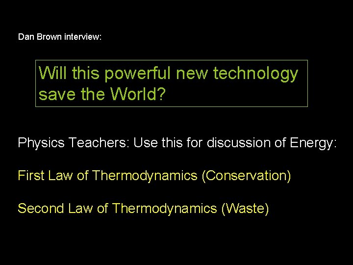 Dan Brown interview: Will this powerful new technology save the World? Physics Teachers: Use