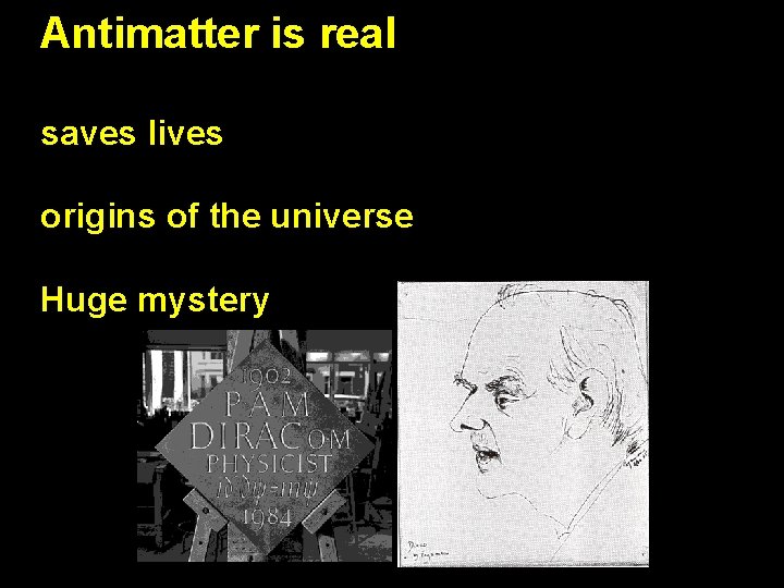 Antimatter is real saves lives origins of the universe Huge mystery 