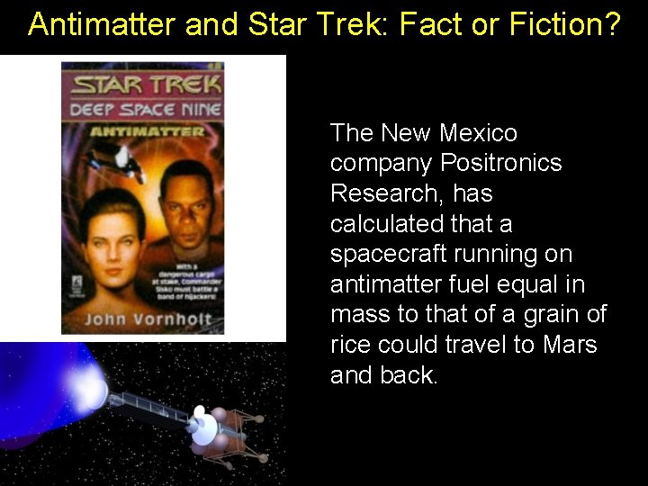 Antimatter and Star Trek: Fact or Fiction? The New Mexico company Positronics Research, has