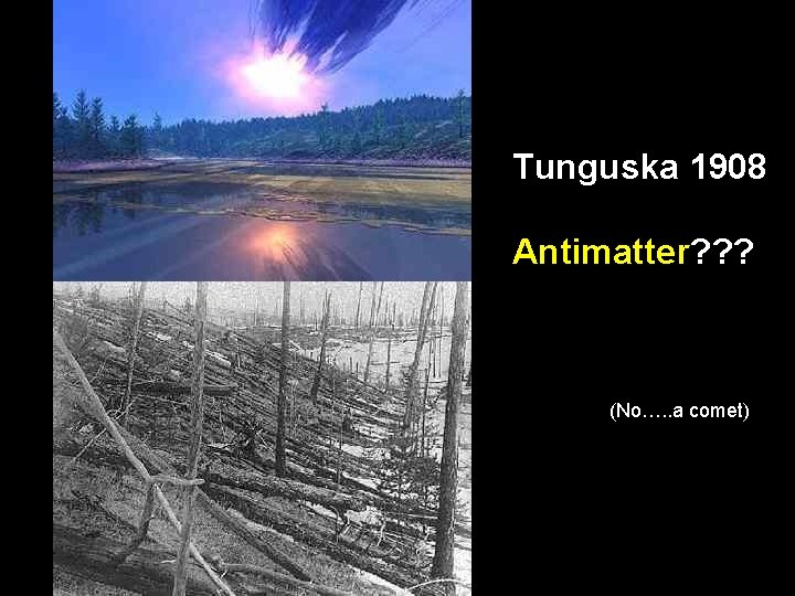 Tunguska 1908 Antimatter? ? ? (No…. . a comet) 