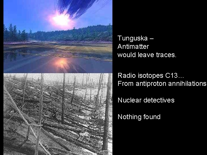 Tunguska – Antimatter would leave traces. Radio isotopes C 13… From antiproton annihilations Nuclear