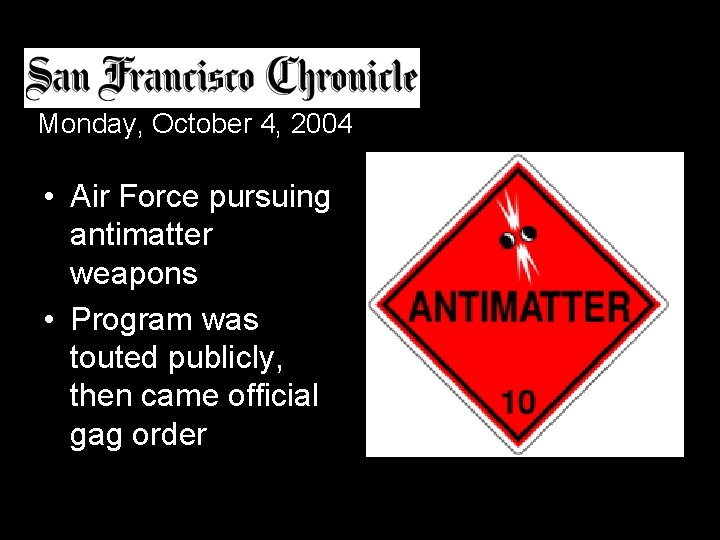 Monday, October 4, 2004 • Air Force pursuing antimatter weapons • Program was touted