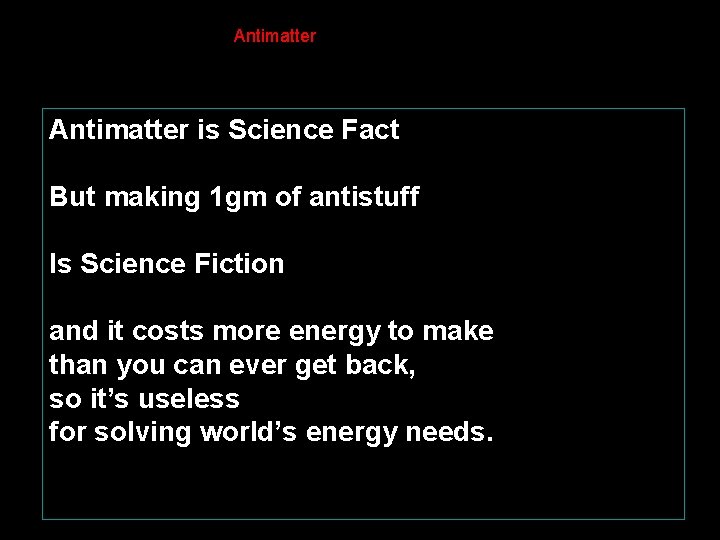 Antimatter is Science Fact But making 1 gm of antistuff Is Science Fiction and