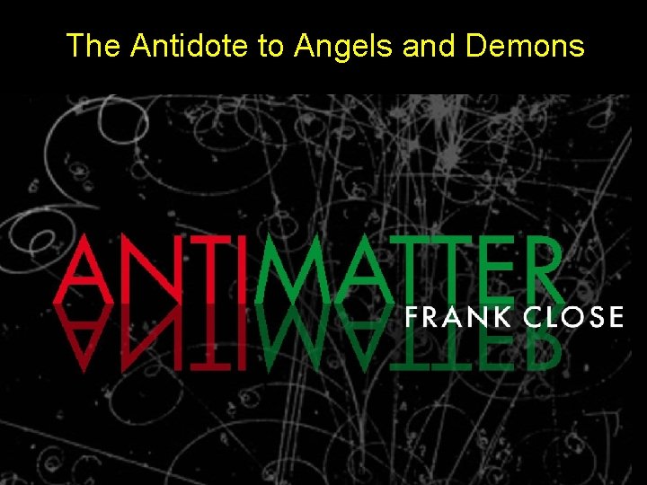 The Antidote to Angels and Demons 