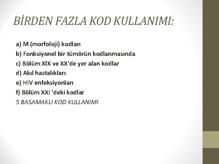 BİRDEN FAZLA KOD KULLANIMI: a) M (morfoloji) kodları b) Fonksiyonel bir tümörün kodlanmasında c)