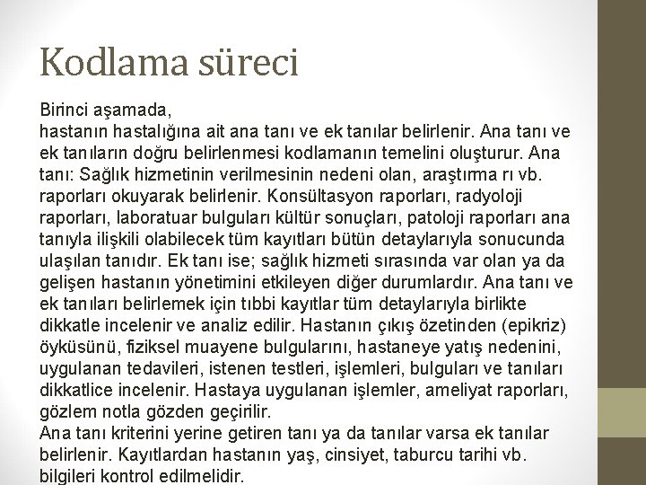 Kodlama süreci Birinci aşamada, hastanın hastalığına ait ana tanı ve ek tanılar belirlenir. Ana