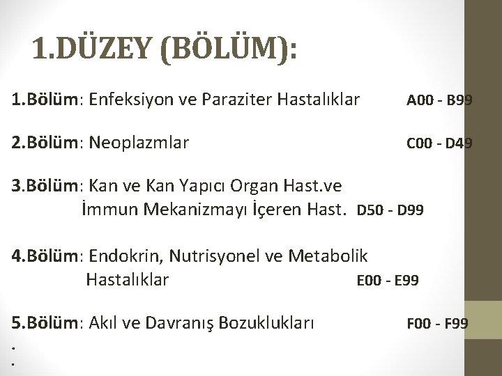 1. DÜZEY (BÖLÜM): 1. Bölüm: Enfeksiyon ve Paraziter Hastalıklar A 00 - B 99