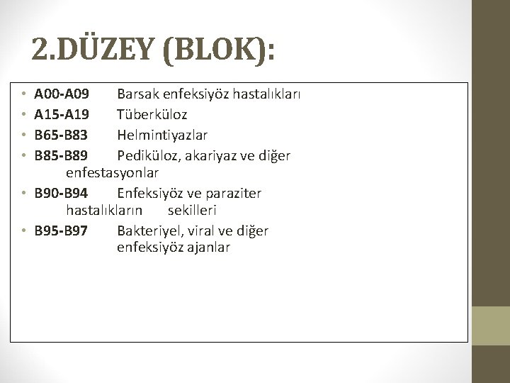 2. DÜZEY (BLOK): A 00 -A 09 Barsak enfeksiyöz hastalıkları A 15 -A 19