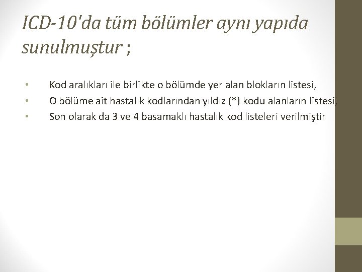 ICD-10'da tüm bölümler aynı yapıda sunulmuştur ; • • • Kod aralıkları ile birlikte