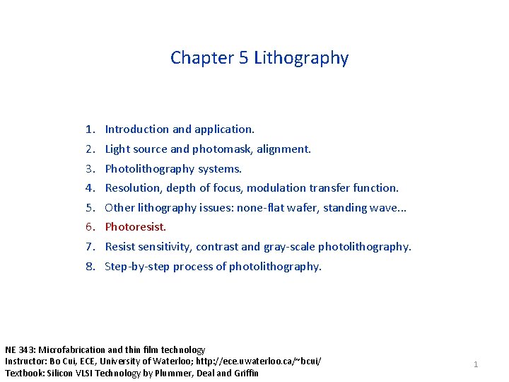 Chapter 5 Lithography 1. 2. 3. 4. 5. 6. 7. 8. Introduction and application.