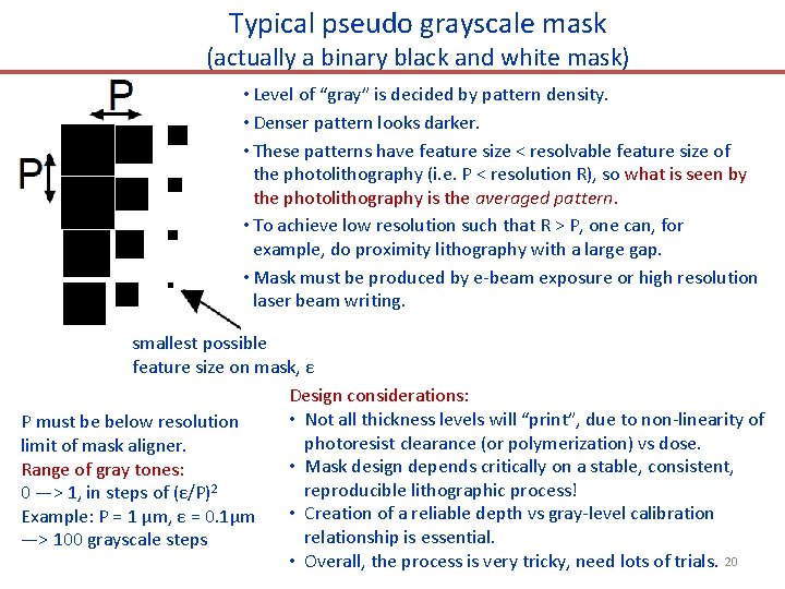 Typical pseudo grayscale mask (actually a binary black and white mask) • Level of