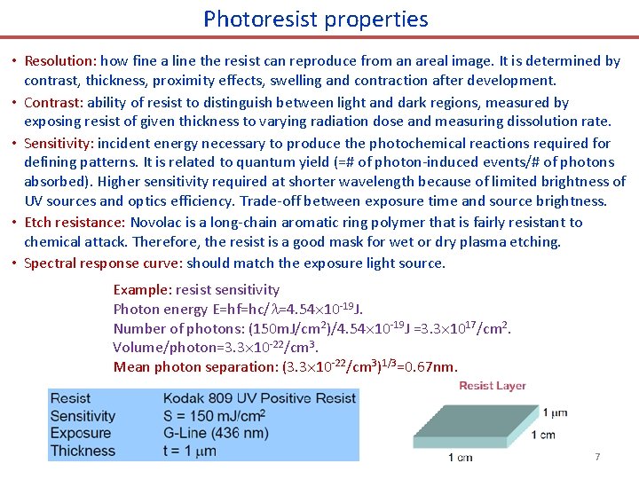 Photoresist properties • Resolution: how fine a line the resist can reproduce from an