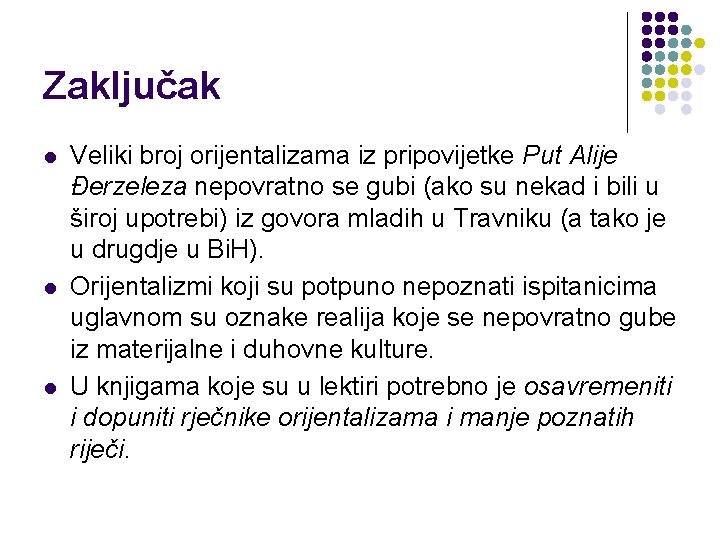 Zaključak l l l Veliki broj orijentalizama iz pripovijetke Put Alije Đerzeleza nepovratno se