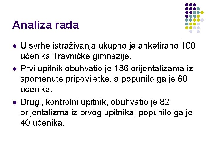 Analiza rada l l l U svrhe istraživanja ukupno je anketirano 100 učenika Travničke