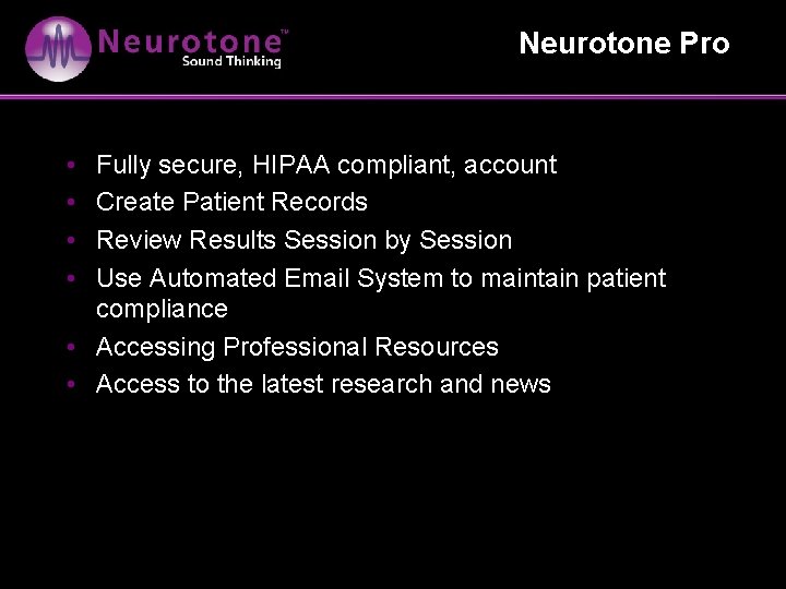 Neurotone Pro • • Fully secure, HIPAA compliant, account Create Patient Records Review Results