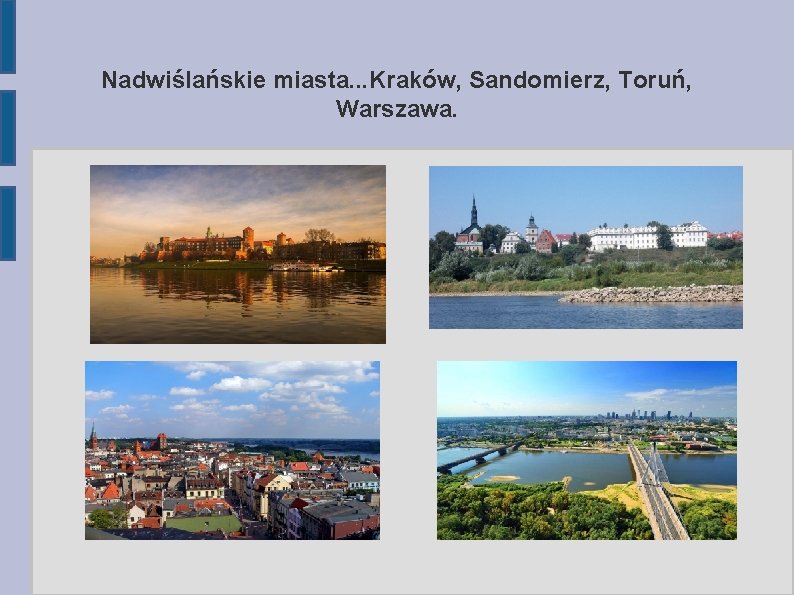 Nadwiślańskie miasta. . . Kraków, Sandomierz, Toruń, Warszawa. 