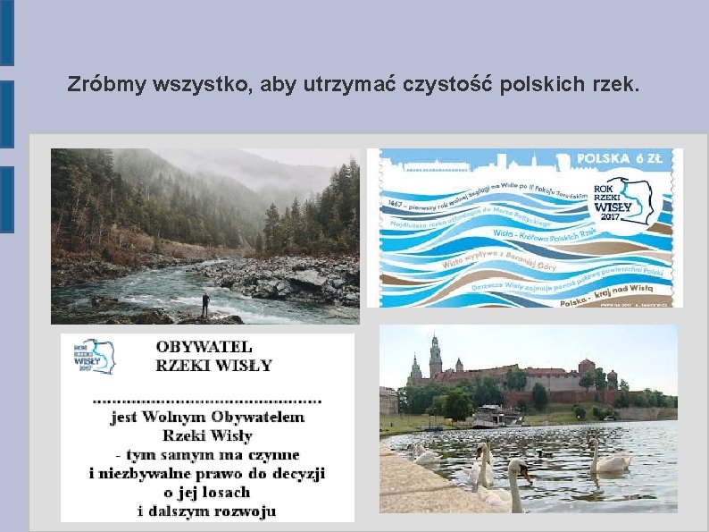 Zróbmy wszystko, aby utrzymać czystość polskich rzek. 