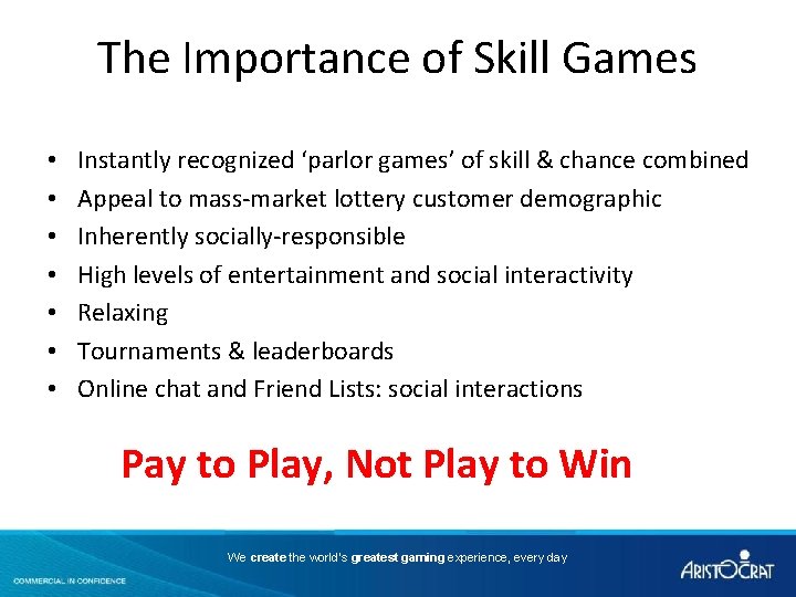 The Importance of Skill Games • • Instantly recognized ‘parlor games’ of skill &